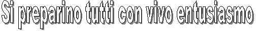 Si preparino tutti con vivo entusiasmo
